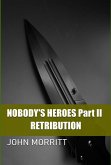 Nobody's Heroes II - Retribution (eBook, ePUB) Nobody's Heroes II - Retribution (eBook, ePUB)