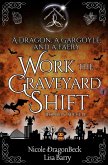 A Dragon, a Gargoyle, and a Faery Work the Graveyard Shift (Dragon and Gargoyle) (eBook, ePUB) A Dragon, a Gargoyle, and a Faery Work the Graveyard Shift (Dragon and Gargoyle) (eBook, ePUB)