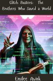 Glitch Busters: The Brothers Who Saved a World (eBook, ePUB)