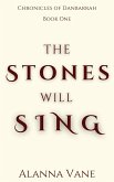 The Stones Will Sing (The Chronicles of Danbarrah, #1) (eBook, ePUB) The Stones Will Sing (The Chronicles of Danbarrah, #1) (eBook, ePUB)