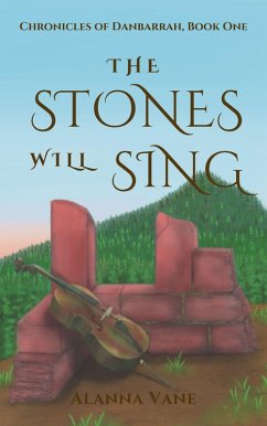Cover The Stones Will Sing (The Chronicles of Danbarrah, #1) (eBook, ePUB)
