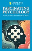 Fascinating Psychology: 50 Wonders of the Human Mind (eBook, ePUB) Fascinating Psychology: 50 Wonders of the Human Mind (eBook, ePUB)