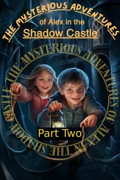 The Mysterious Adventuresof Alex in theShadow Castle Part Two (eBook, ePUB) - Khalid, Hany