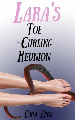 Lara's Toe-Curling Reunion (The Podrisite, #2) (eBook, ePUB) - Eros, Edna