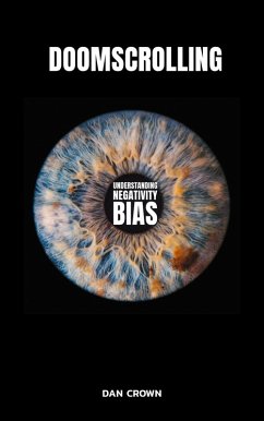 Doomscrolling Understanding Negativity Bias (eBook, ePUB) - Crown, Dan
