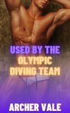 Used by the Olympic Diving Team (Straight to Gay Dom/sub Athletes, #1) (eBook, ePUB)