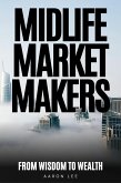 Midlife Market Makers: From Wisdom To Wealth (eBook, ePUB)