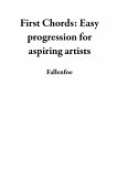 First Chords: Easy progression for aspiring artists (eBook, ePUB) First Chords: Easy progression for aspiring artists (eBook, ePUB)
