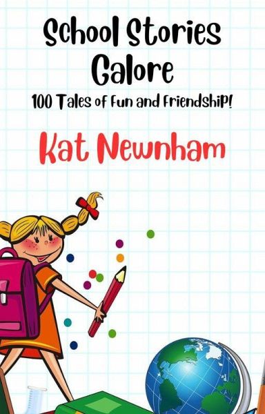 School Stories Galore: 100 Tales of Fun and Friendship! (eBook, ePUB)