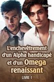 L'enchevêtrement d'un Alpha handicapé et d'un Omega renaissant 1 (eBook, ePUB)