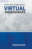 Virtual Handshakes: The New Frontier of Digital Diplomacy (eBook, ePUB) Virtual Handshakes: The New Frontier of Digital Diplomacy (eBook, ePUB)
