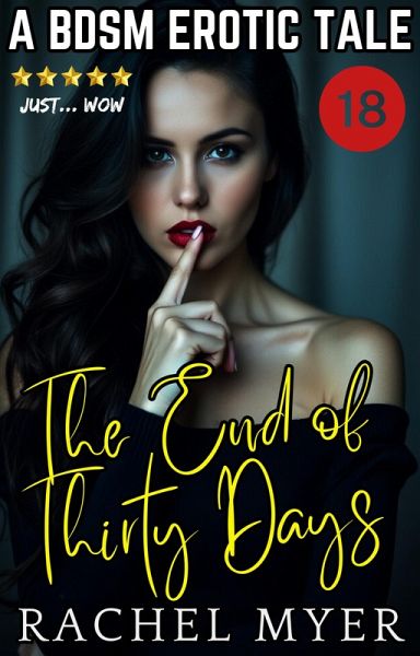 The End of Thirty Days: A BDSM Erotic Tale (Erotic BDSM Tales, #3) (eBook, ePUB) The End of Thirty Days: A BDSM Erotic Tale (Erotic BDSM Tales, #3) (eBook, ePUB)