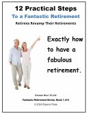 12 Practical Steps To A Fantastic Retirement (eBook, ePUB) 12 Practical Steps To A Fantastic Retirement (eBook, ePUB)