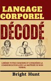 Langage Corporel Décodé: Libérer Votre Charisme et Conquérir la Communication avec la Maîtrise du Non Verbal (eBook, ePUB)