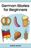 German Stories for Beginners: 40 Captivating Short Stories in Simple German with English Translations and Exercises for Adult Beginners (eBook, ePUB) German Stories for Beginners: 40 Captivating Short Stories in Simple German with English Translations and Exercises for Adult Beginners (eBook, ePUB)