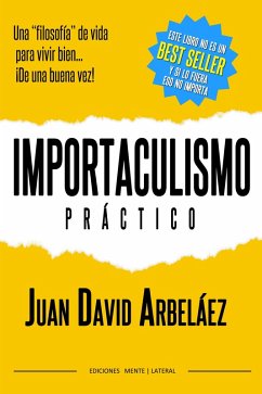 Cover Importaculismo Practico - Una filosofía de vida para vivir bien de una buena vez (Estoicismo YA) (eBook, ePUB)