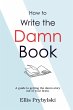 How to Write the Damn Book (How to... - Bild 1