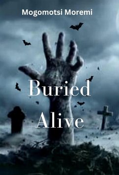 Buried Alive (eBook, ePUB) - Moremi, Mogomotsi