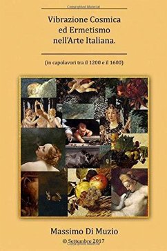 Vibrazione Cosmica ed Ermetismo nell'Arte Italiana (Prima edizione 2017 Amazon, #1) (eBook, ePUB) - Muzio, Massimo Di