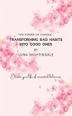 The Power Of Change: Transforming Bad Habits Into Good Ones (eBook, ePUB)