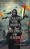 Beneath The Ashes A Testament of Faith (eBook, ePUB) Beneath The Ashes A Testament of Faith (eBook, ePUB)
