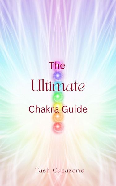 The Ultimate Chakra Guide (The Mystic Spirit, #2) (eBook, ePUB) The Ultimate Chakra Guide (The Mystic Spirit, #2) (eBook, ePUB)
