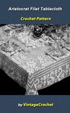 Aristocrat Filet Tablecloth Crochet Pattern (eBook, ePUB) Aristocrat Filet Tablecloth Crochet Pattern (eBook, ePUB)