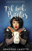 F*ck Luck Bitches (eBook, ePUB) F*ck Luck Bitches (eBook, ePUB)