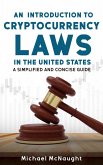 An Introduction To Cryptocurrency Laws In The United States: A Simplified And Concise Guide (eBook, ePUB)