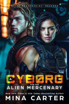 A Cyborg for the Alien Mercenary (Alien Mercenaries: Reapers, #1) (eBook, ePUB) - Carter, Mina