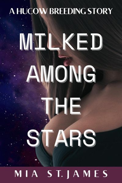 Milked Among The Stars (eBook, ePUB) Milked Among The Stars (eBook, ePUB)