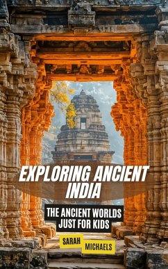 Cover Exploring Ancient India: The Ancient Worlds Just For Kids (eBook, ePUB)