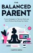 The Balanced Parent: Proven Strategies... - Bild 1