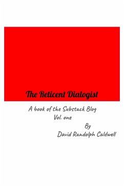 Cover The Reticent Dialogist A Book of the Substack Blog Vol. one (eBook, ePUB)