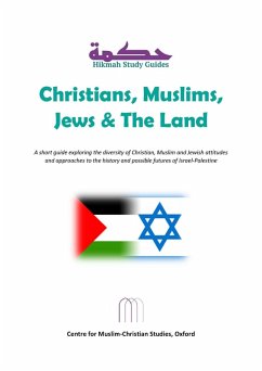 Christians, Muslims, Jews and The Land (Hikmah Study Guides, #10) (eBook, ePUB) - Oxford, Centre for Muslim-Christian Studies