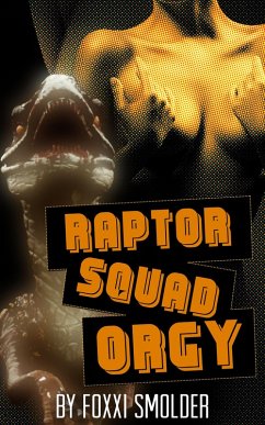 Raptor Squad Orgy (eBook, ePUB) - Smolder, Foxxi