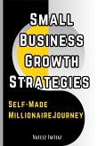 Small Business Growth Strategies, Self-Made Millionaire Journey (eBook, ePUB)