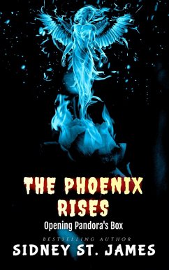 The Phoenix Rises - Opening Pandora's Box (eBook, ePUB) - James, Sidney St.