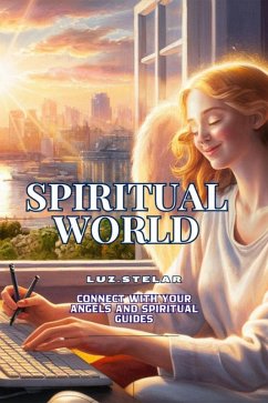 Spiritual World. Connect with your Angels and Spiritual Guides. (eBook, ePUB) - LuzStelar