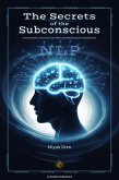 The Secrets of the Subconscious : A Scientific Journey into NLP and Mind-Body Integration (eBook, ePUB) The Secrets of the Subconscious : A Scientific Journey into NLP and Mind-Body Integration (eBook, ePUB)