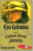 Eva Golemina and the Calvert Street Sorceress (eBook, ePUB) Eva Golemina and the Calvert Street Sorceress (eBook, ePUB)