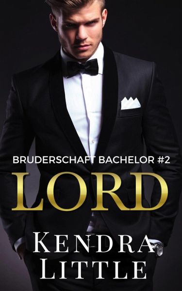 Lord (Bruderschaft Bachelor, #2) (eBook, ePUB) Lord (Bruderschaft Bachelor, #2) (eBook, ePUB)