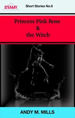 Princess Pink Rose & the Witch (Short Stories, #6) (eBook, ePUB) - Mills, Andy M