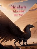 Zekious Starbo: The Rise of Magic (eBook, ePUB) Zekious Starbo: The Rise of Magic (eBook, ePUB)