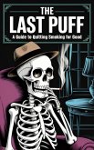 The Last Puff: A Guide to Quitting Smoking for Good (eBook, ePUB)