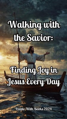 Walking with the Savior: Finding Joy in Jesus Every Day (eBook, ePUB) - Books, People With