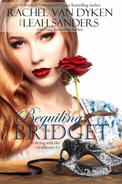 Beguiling Bridget (Waltzing with the Wallflower, #1) (eBook, ePUB) - Sanders, Leah; Dyken, Rachel Van