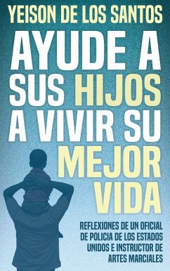 Cover Ayude A Sus Hijos A Vivir Su Mejor Vida (eBook, ePUB)