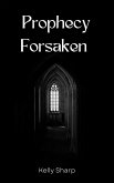 Prophecy Forsaken (Forsaken Humanity, #3) (eBook, ePUB) Prophecy Forsaken (Forsaken Humanity, #3) (eBook, ePUB)