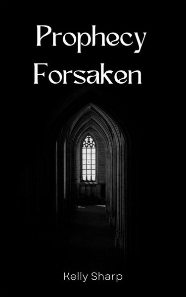 Prophecy Forsaken (Forsaken Humanity, #3) (eBook, ePUB) Prophecy Forsaken (Forsaken Humanity, #3) (eBook, ePUB)